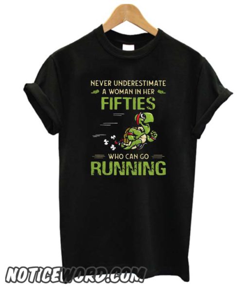 Turtles never underestimate a woman in her fifties who can go running smooth T-Shirt
