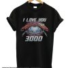 i love you three thousand smooth T shirt