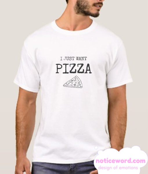just want pizza shirt pizza smooth T Shirt