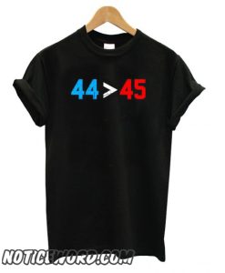 44 45 Obama Is Better Than Trump smooth T shirt