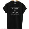 A Baby Is Coming 2019 smooth T-Shirt