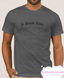 A Book Dies Every Time You Watch Reality Tv smooth T-Shirt