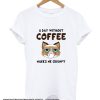 A Day Without Coffee Makes Me Grumpy smooth T shirt