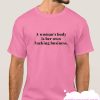 A Woman's Body is Her Own Business smooth T Shirt