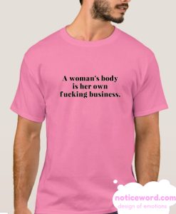 A Woman's Body is Her Own Business smooth T Shirt