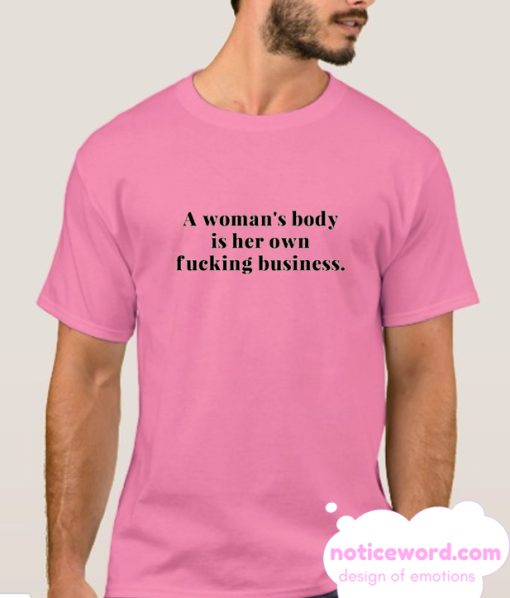 A Woman's Body is Her Own Business smooth T Shirt