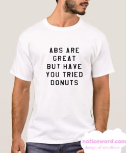 ABS Are Great But have you tried donuts smooth T-Shirt