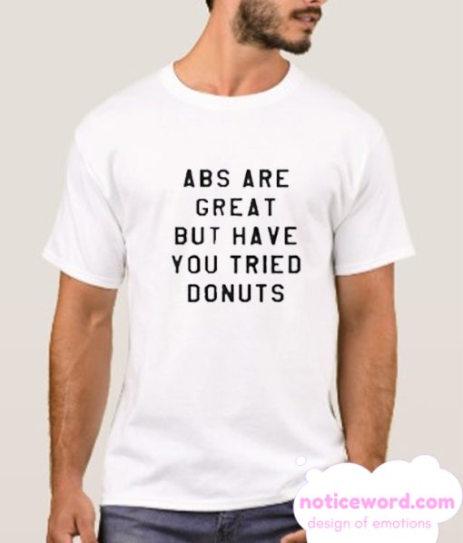 ABS Are Great But have you tried donuts smooth T-Shirt