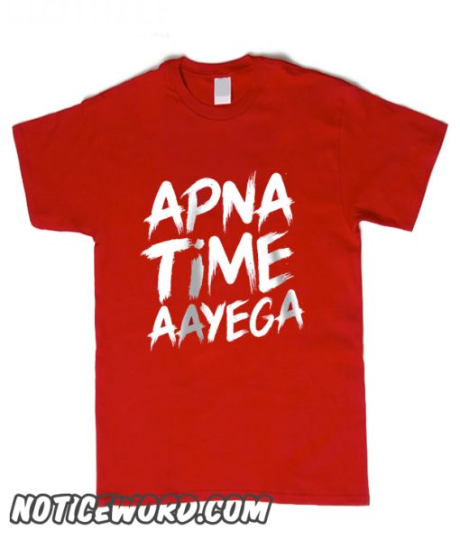 Apna Time Aayega smooth T Shirt