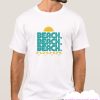 Beach Beach Beach smooth tshirt