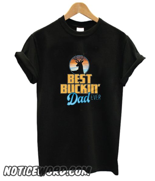 Best Buckin' Dad Ever smooth T-Shirt