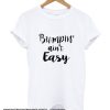 Bumpin Ain't Easy Pregnancy smooth T Shirt