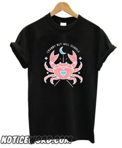 CRABBY BUT WILL CUDDLE smooth T shirt