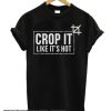 CROP IT LIKE IT'S HOT smooth T SHIRT