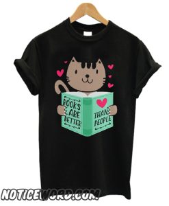 Cat Reading Books Are Better Than People smooth T Shirt