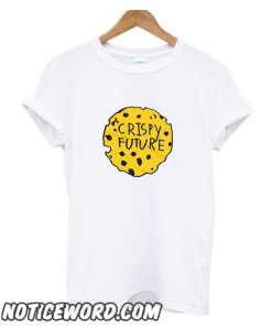 Crispy Future smooth T-Shirt