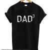 DAD 3 smooth T Shirt