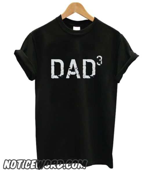 DAD 3 smooth T Shirt