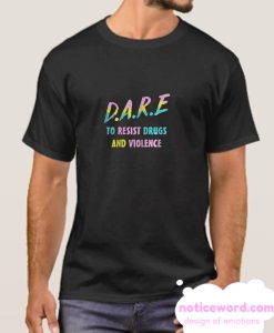 DARE To Resist Drugs And Violence smooth T SHirt