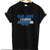 Dad Joke Loading smooth T Shirt