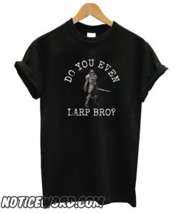 Do You Even Larp Bro smooth T SHirt