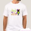 Drink up Witches smooth T Shirt