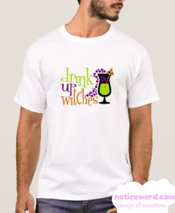 Drink up Witches smooth T Shirt