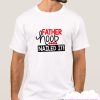 Fatherhood Nailed It smooth T SHirt