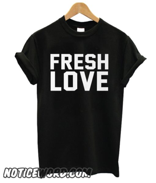 Fresh Love smooth T Shirt