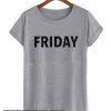 Friday smooth T Shirt