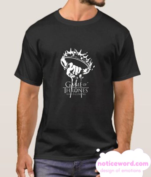 Game Of Thrones War Is Coming smooth T shirt