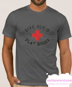 Give Blood Play Rugby smooth T Shirt