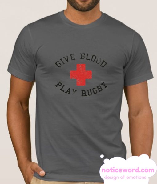 Give Blood Play Rugby smooth T Shirt