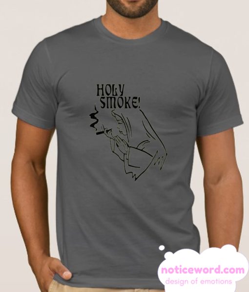 Holy Smoke smooth T Shirt