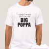 I Love It When You Call Me Big Poppa smooth T Shirt