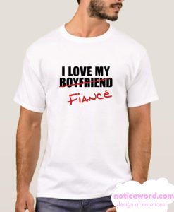 I Love My Fiance smooth T Shirt