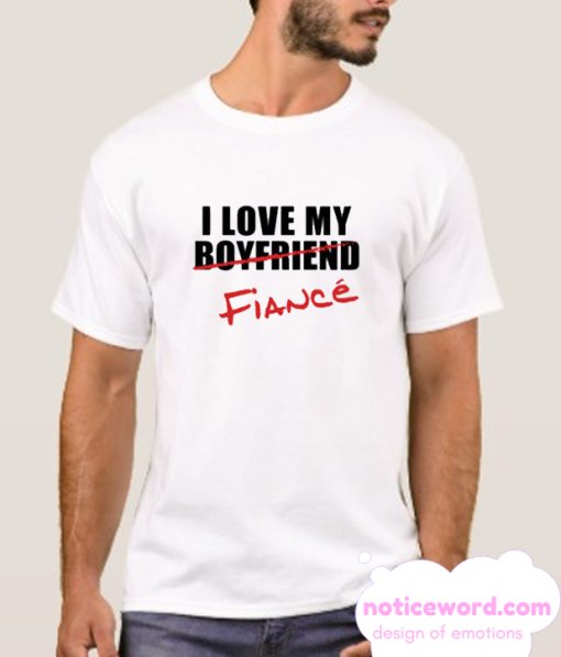 I Love My Fiance smooth T Shirt