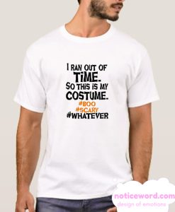 I Ran Out Time smooth T Shirt