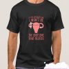 IF YOU REGULATE ME, I WON'T BE THE ONLY ONE THAT BLEEDS smooth T-SHIRT