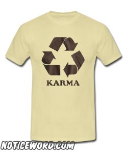 Karma What Goes Around Comes Around smooth T-Shirt