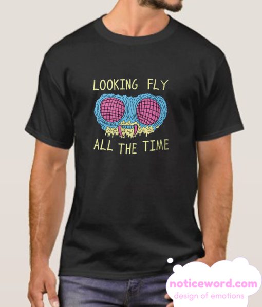 Looking Fly smooth T SHirt