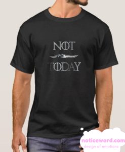 Not Today Arya Stark smooth T Shirt