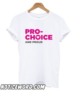 Pro-Choice and Proud smooth T-Shirt