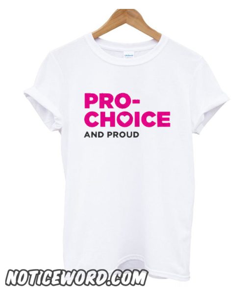 Pro-Choice and Proud smooth T-Shirt