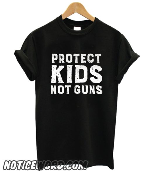 Protect Kids Not Guns smooth T Shirt