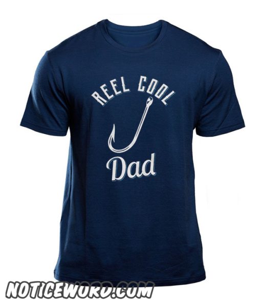 Reel Cool Dad smooth T Shirt