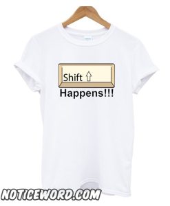 Shift Happens smooth T shirt