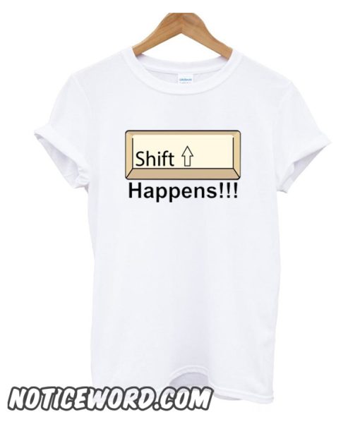 Shift Happens smooth T shirt