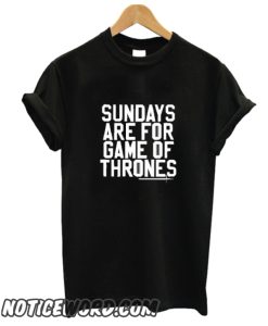 Sundays are for Game of Thrones smooth T Shirt
