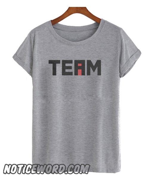 THE I IN TEAM smooth T Shirt